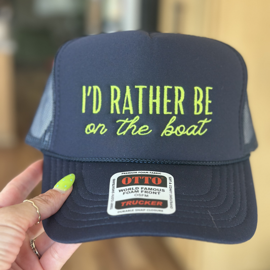 I'd Rather Be On The Boat Embroidered Trucker Hat