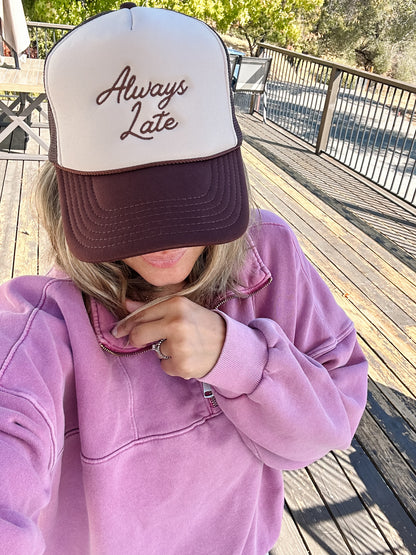 Always Late Embroidered Trucker Hat