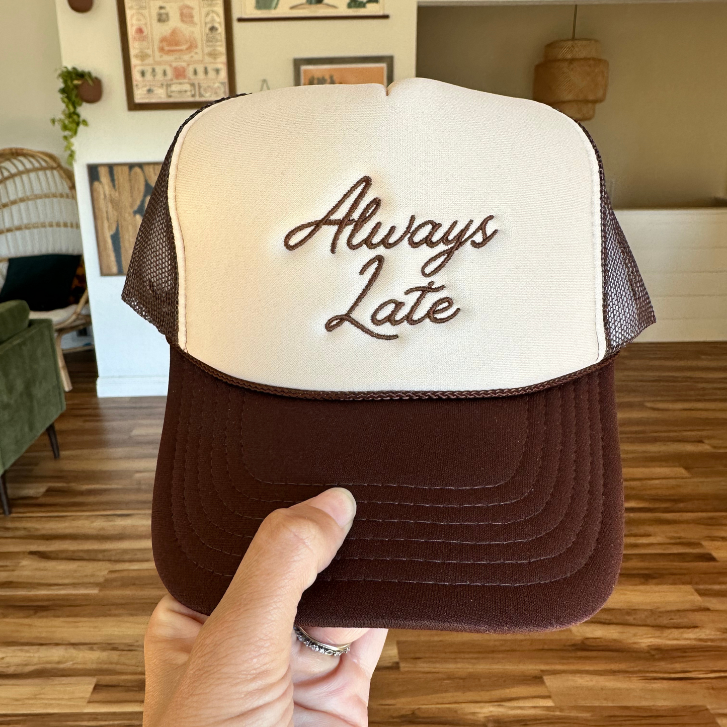 Always Late Embroidered Trucker Hat